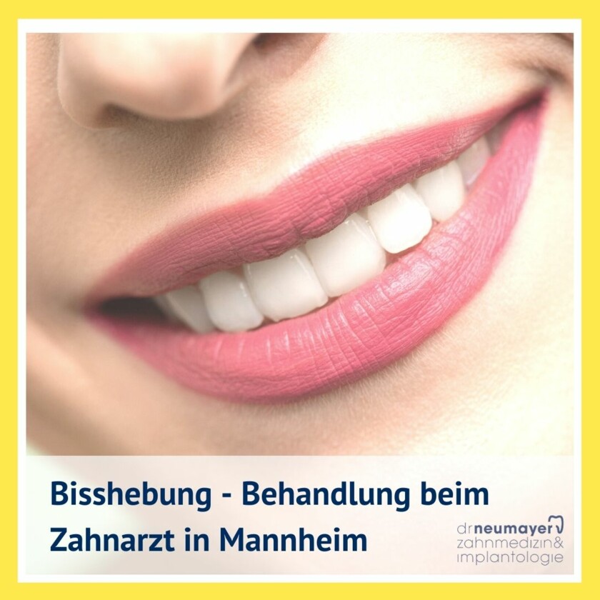 Bisshebung - Behandlung beim Zahnarzt in Mannheim